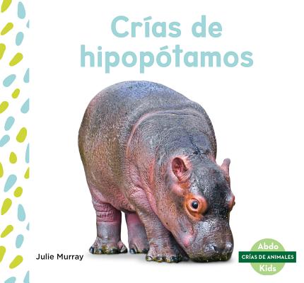 Crias de Hipopotamos (Hippo Calves) SPA-CRIAS DE HIPOPOTAMOS (HIPP （Crias de Animales Set 2 (Baby Animals)） 