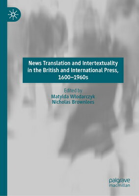 News Translation and Intertextuality in the British and International Press, 1600-1960s NEWS TRANSLATION & INTERTEXTUA 