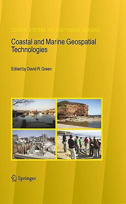 Coastal and Marine Geospatial Technologies COASTAL & MARINE GEOSPATIAL TE （Coastal Systems and Continental Margins） [ D. R. Green ]