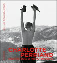 CHARLOTTE PERRIAND:INVENTING A NEW WORLD [ FONDATION LOUIS VUITTON ]