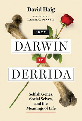 From Darwin to Derrida: Selfish Genes, Social Selves, and the Meanings of Life FROM DARWIN TO DERRIDA 