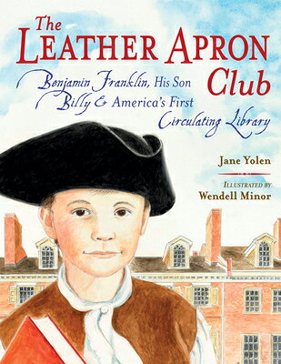 The Leather Apron Club: Benjamin Franklin, His Son Billy & America's First Circulating Library LEATHER APRON CLUB 