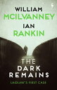 The Dark Remains: A Laidlaw Investigation (Jack Laidlaw Novels Prequel) DARK REMAINS （The Laidlaw Investigation） 
