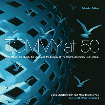 Tommy at 50: The Mood, the Look, and the Legacy of the Who 039 s Legendary Rock Opera, Revised and Exten TOMMY AT 50 Chris Charlesworth