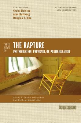 Three Views on the Rapture: Pretribulation, Prewrath, or Posttribulation 3 VIEWS ON THE RAPTURE 2/E （Counterpoints: Bible and Theology） [ Craig A. Blaising ]