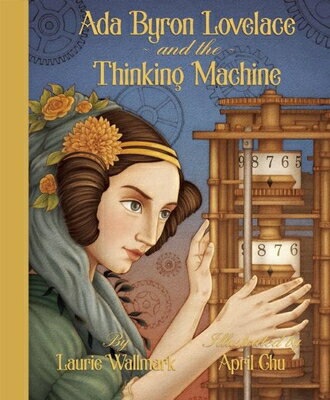 ADA Byron Lovelace & the Thinking Machine ADA BYRON LOVELACE & THE THINK [ Laurie Wallmark ]