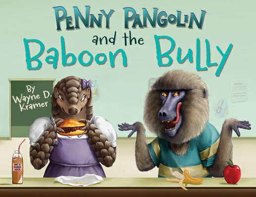 Penny Pangolin and the Baboon Bully PENNY PANGOLIN & THE BABOON BU [ Wayne D. Kramer ]