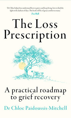The Loss Prescription: A Practical Roadmap to Grief Recovery LOSS PRESCRIPTION [ Chloe Paidoussis-Mitchell ]