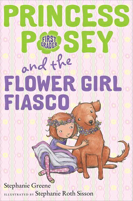 Princess Posey and the Flower Girl Fiasco PRINCESS POSEY & THE FLOWER GI （Princess Posey, First Grader） [ Stephanie Greene ]