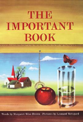 The important thing about The Important Book is that you let your child tell you what is important about the sun and the moon and the wind and the rain and a bug and a bee and a chair and a table and a pencil and a bear and a rainbow and a cat (if he wants to).