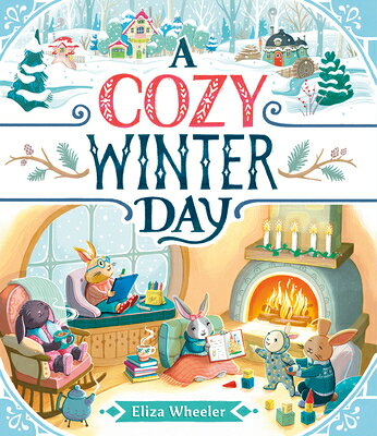 A Cozy Winter Day COZY WINTER DAY [ Eliza Wheeler ]