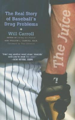 The Juice: The Real Story of Baseball's Drug Problems JUICE [ Will Carroll ]