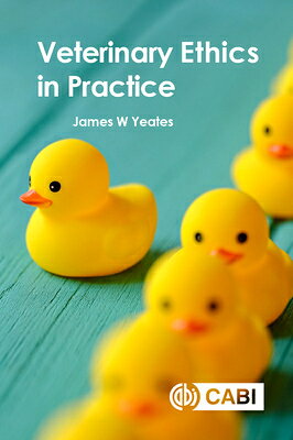 Veterinary Ethics in Practice VETERINARY ETHICS IN PRACT [ James W. Yeates ]