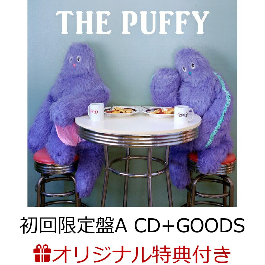 【楽天ブックス限定先着特典+楽天ブックス限定抽選特典】THE PUFFY (初回限定盤A CD＋GOODS)(オンラインイベント参加権+抽選でオンラインサイン会ご招待)