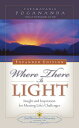 Where There Is Light: Insight and Inspiration for Meeting Life 039 s Challenges WHERE THERE IS LIGHT EXPANDED/ Paramahansa Yogananda