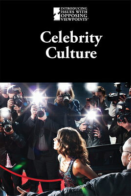 Celebrity Culture CELEBRITY CULTURE （Introducing Issues with Opposing Viewpoints） 