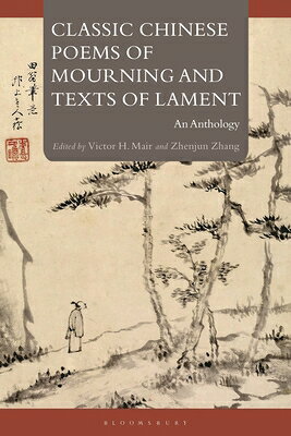 Classic Chinese Poems of Mourning and Texts of Lament: An Anthology CLASSIC CHINESE POEMS OF MOURN 