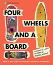 Four Wheels and a Board: The Smithsonian History of Skateboarding 4 WHEELS & A BOARD 