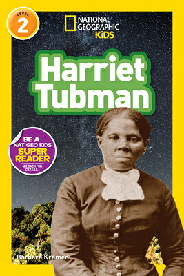 Harriet Tubman (National Geographic Kids Readers, Level 2) HARRIET TUBMAN (NATIONAL GEOGR （National Geographic Kids Readers） [ Barbara Kramer ]