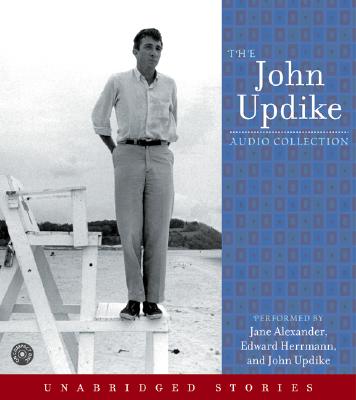 The John Updike Audio Collection CD: The John Updike Audio Collection CD JOHN UPDIKE AUDIO COLL CD 5D [ John Updike ]