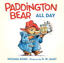 Paddington Bear All Day Board Book PADDINGTON BEAR ALL DAY BOARD （Paddington） Michael Bond