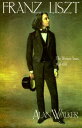 Franz Liszt: The Weimar Years, 1848 1861 FRANZ LISZT REV/E Alan Walker