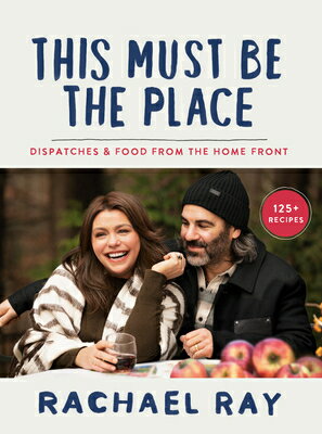 This Must Be the Place: Dispatches & Food from the Home Front THIS MUST BE THE PLACE [ Rachael Ray ]