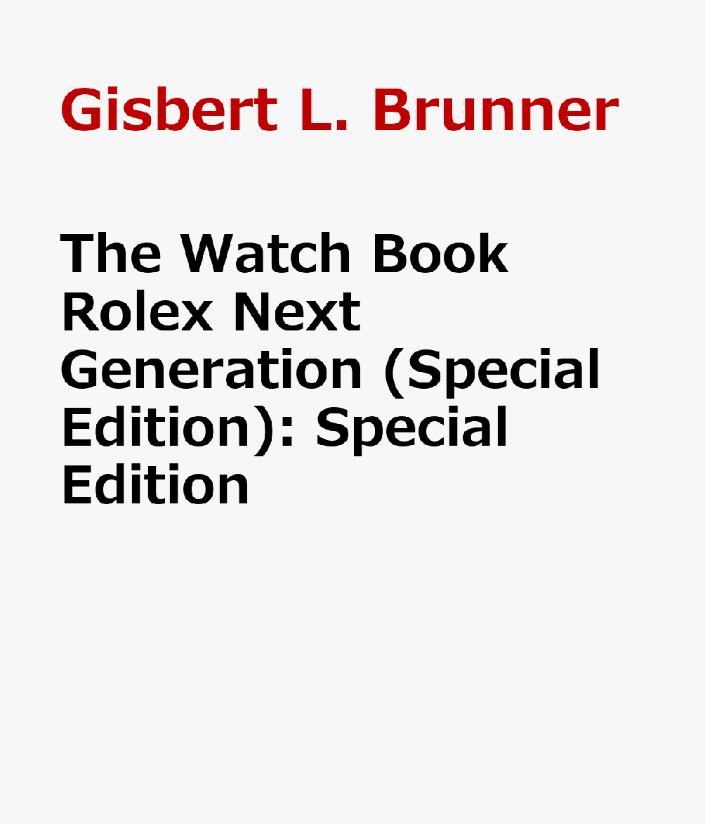 The Watch Book Rolex Next Generation (Special Edition): Special Edition WATCH BK ROLEX NEXT GENERATION [ Gisbert L. Brunner ]