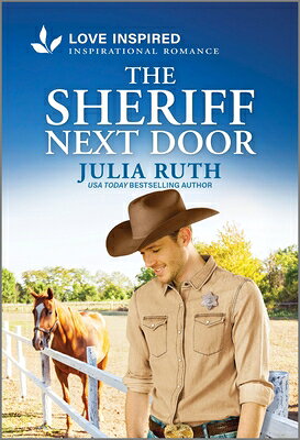 The Sheriff Next Door: An Uplifting Inspirational Romance SHERIFF NEXT DOOR ORIGINAL/E （Four Sisters Ranch） [ Julia Ruth ]