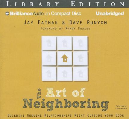 The Art of Neighboring: Building Genuine Relationships Right Outside Your Door ART OF NEIGHBORING -LIB 6D [ Jay Pathak ]