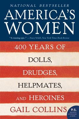 America's Women: 400 Years of Dolls, Drudges, Helpmates, and Heroines