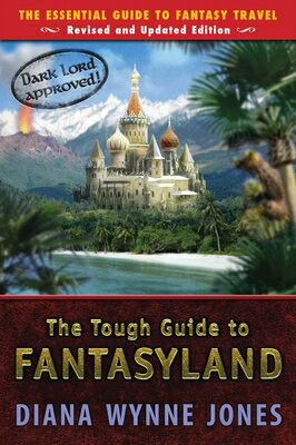 The Tough Guide to Fantasyland: The Essential Guide to Fantasy Travel TOUGH GT FANTASYLAND REVISED A Diana Wynne Jones