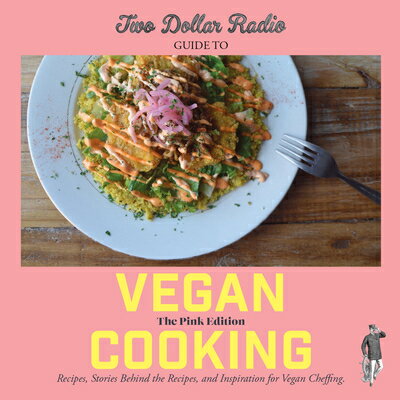 Two Dollar Radio Guide to Vegan Cooking: The Pink Edition 2 DOLLAR RADIO GT VEGAN COOKIN [ Speed..
