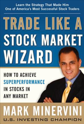 楽天楽天ブックスTrade Like a Stock Market Wizard: How to Achieve Superperformance in Stocks in Any Market TRADE LIKE A STOCK MARKET WIZA [ Mark Minervini ]