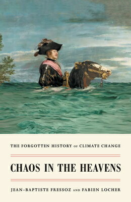 Chaos in the Heavens: Forgotten History of Climate Change HEAVENS [ Jean-Baptiste Fressoz ]