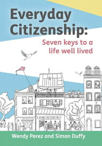 Everyday Citizenship: Seven Keys to a Life Well Lived EVERYDAY CITIZENSHIP [ Simon Duffy ]