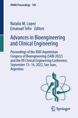 楽天楽天ブックスAdvances in Bioengineering and Clinical Engineering: Proceedings of the XXIII Argentinian Congress o ADVANCES IN BIOENGINEERING & C （Ifmbe Proceedings） [ Natalia M. Lopez ]