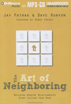 The Art of Neighboring: Building Genuine Relationships Right Outside Your Door ART OF NEIGHBORING M [ Jay Pathak ]