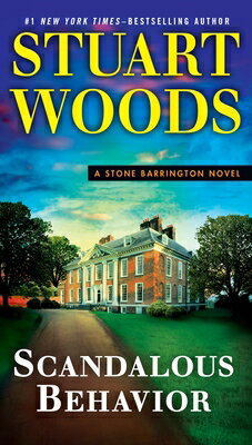 Scandalous Behavior SCANDALOUS BEHAVIOR （Stone Barrington Novel） [ Stuart Woods ]