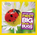 Little Kids First Big Book of Bugs LITTLE KIDS 1ST BBO BUGS （National Geographic Little Kids First Big Books） Catherine D. Hughes