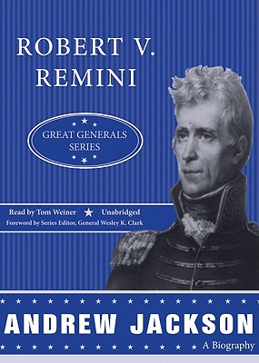 Andrew Jackson: A Biography ANDREW JACKSON 5K （Great Generals (Audio)） [ Robert Vincent Remini ]