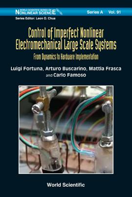 Control of Imperfect Nonlinear Electromechanical Large Scale CONTROL OF IMPERFECT NONLINEAR （World Scientific Nonlinear Science Series a） [ Fortuna Luigi ]