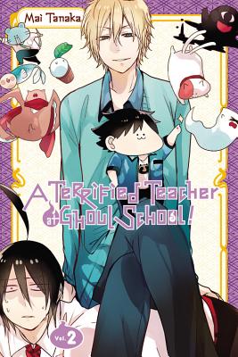 A Terrified Teacher at Ghoul School!, Vol. 2 TERRIFIED TEACHER AT GHOUL SCH （Terrified Teacher at Ghoul School!） [ Mai Tanaka ]