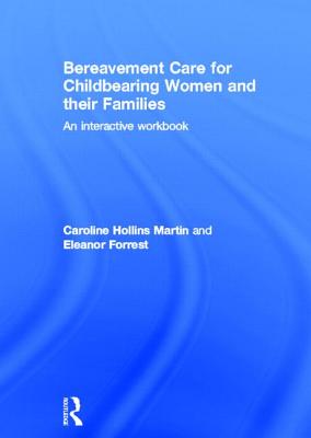 Bereavement Care for Childbearing Women and Their Families: An Interactive Workbook BEREAVEMENT CARE FOR CHILDBEAR 