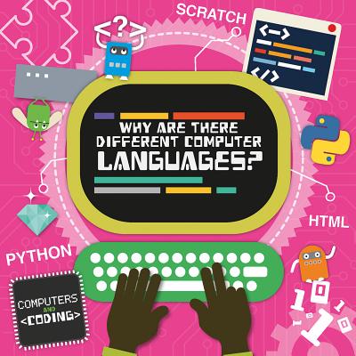 Why Are There Different Computer Languages? WHY ARE THERE DIFFERENT COMPUT （Computers and Coding） 