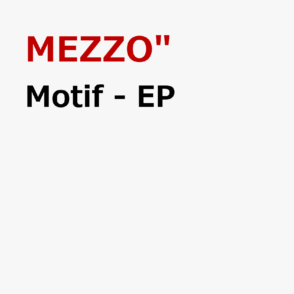 【先着特典】Motif - EP(A5クリアファイル) [ MEZZO" ]