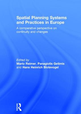 Spatial Planning Systems and Practices in Europe: A Comparative Perspective on Continuity and Change SPATIAL PLANNING SYSTEMS & PRA [ Mario Reimer ]