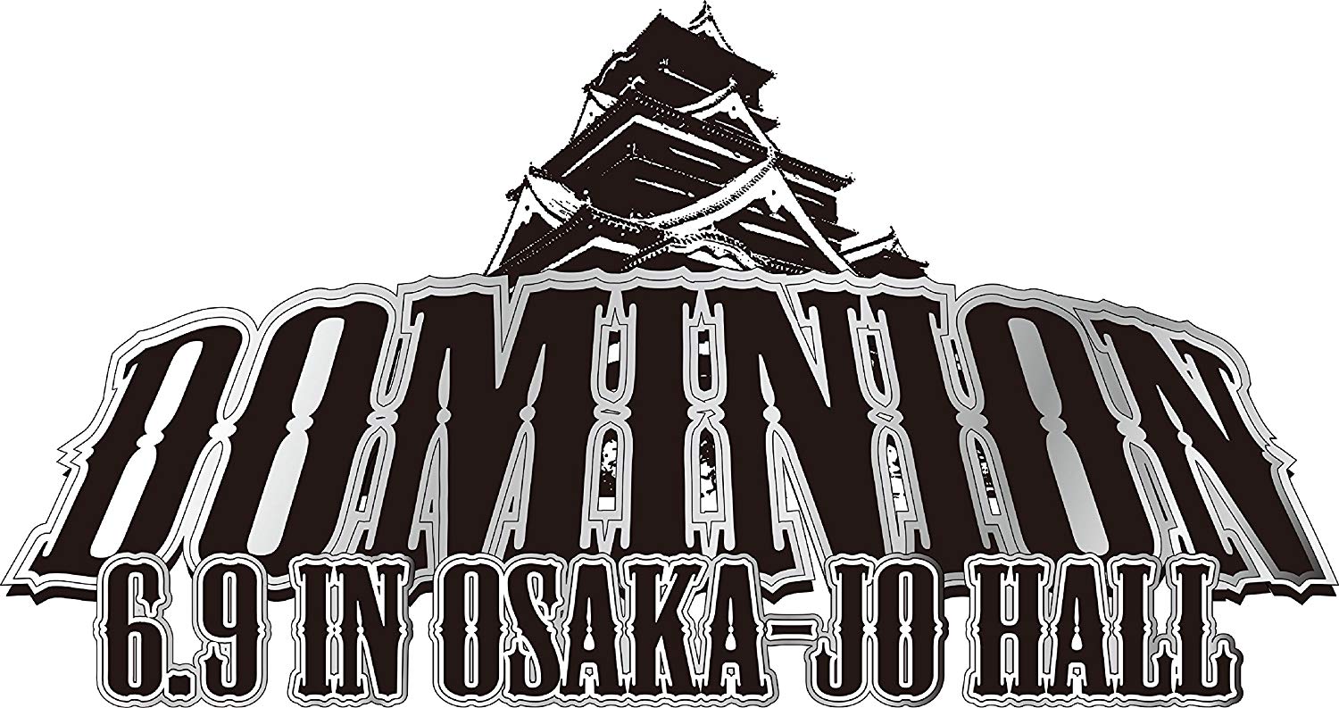 DOMINION2018.6.9 in OSAKA-JO HALL