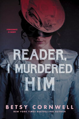 Reader, I Murdered Him READER I MURDERED HIM [ Betsy Cornwell ]