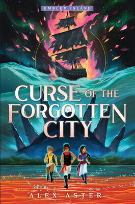 Curse of the Forgotten City CURSE OF THE FORGOTTEN CITY （Emblem Island） [ Alex Aster ]